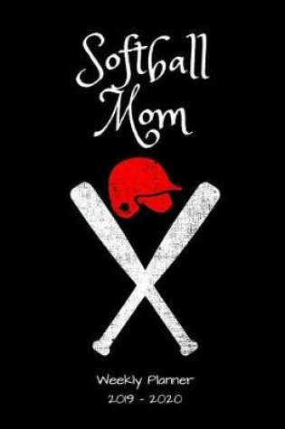 Cover of Softball Mom 2019 - 2020 Weekly Planner