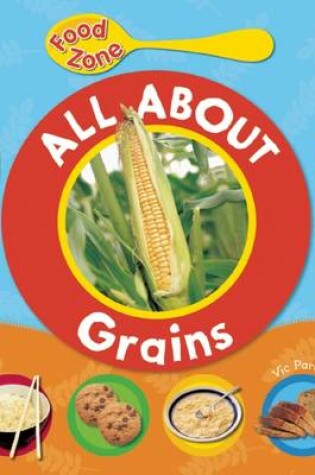 Cover of All about Grains