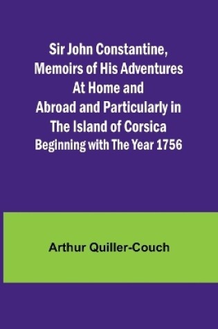 Cover of Sir John Constantine, Memoirs of His Adventures At Home and Abroad and Particularly in the Island of Corsica