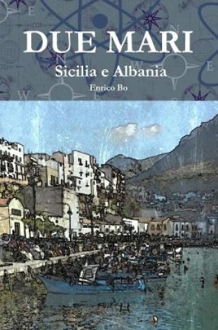 Cover of Due mari - Sicilia e Albania