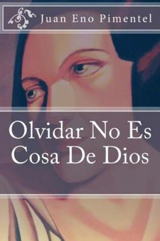 Cover of Olvidar No Es Cosa De Dios