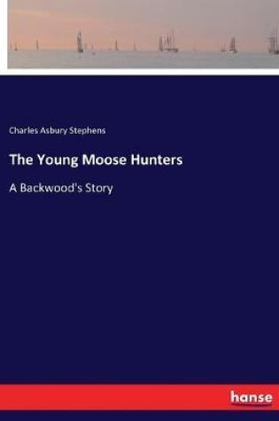 Cover of The Young Moose Hunters