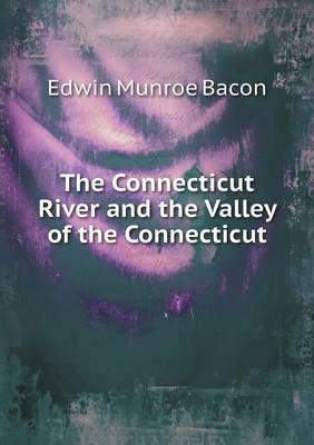 Book cover for The Connecticut River and the Valley of the Connecticut