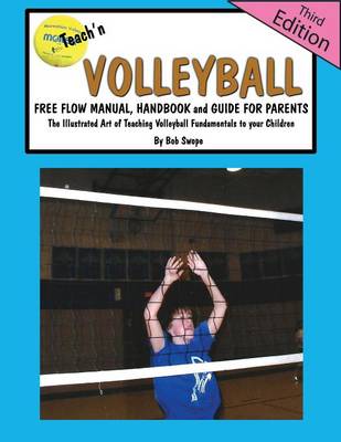 Book cover for Teach'n Volleyball Free Flow Manual, Handbook and Guide for Parents- 3rd Edition