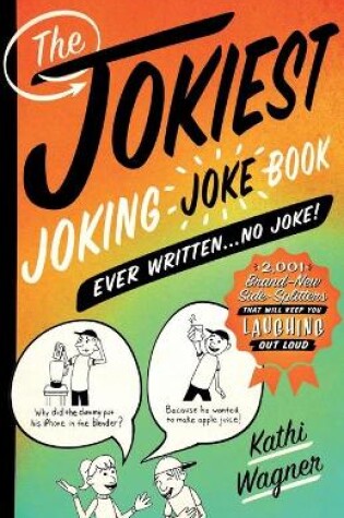 Cover of The Jokiest Joking Joke Book Ever Written... No Joke!