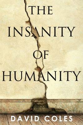 Book cover for The Insanity Of Humanity