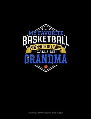 Book cover for My Favorite Basketball Player Of All Time Calls Me Grandma