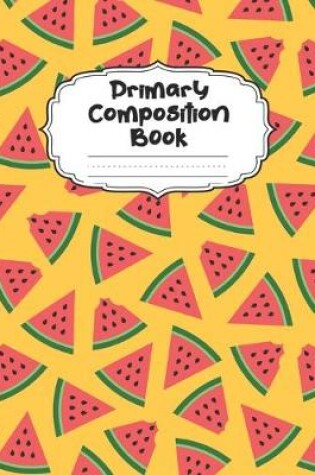 Cover of Watermelon Primary Composition Book