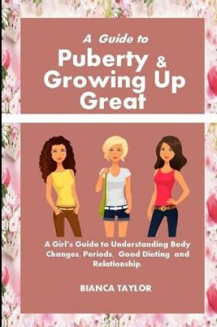 Cover of A Guide to Puberty & Growing Up Great