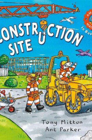 Cover of Amazing Machines In Busy Places: Construction Site