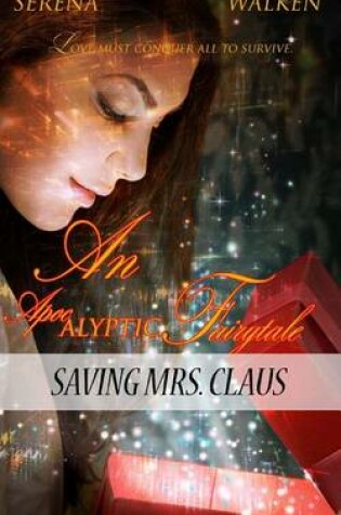 Cover of Saving Mrs. Claus (an Apocalyptic Fairytale)