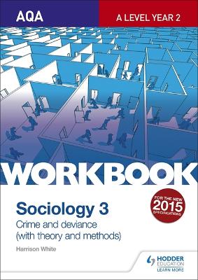 Book cover for AQA Sociology for A Level Workbook 3: Crime and Deviance with Theory