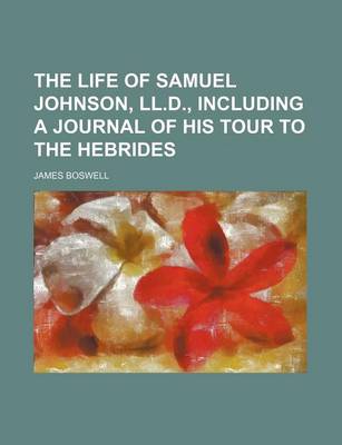 Book cover for The Life of Samuel Johnson, LL.D., Including a Journal of His Tour to the Hebrides Volume 4