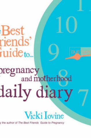 Cover of The Best Friends' Guide to Pregnancy and Motherhood Daily Diary