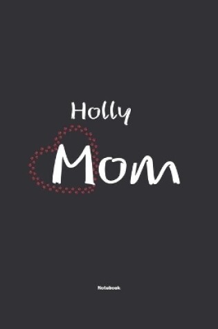 Cover of Holly Mom Notebook