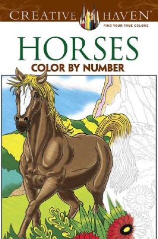 Cover of Creative Haven Horses Color by Number Coloring Book