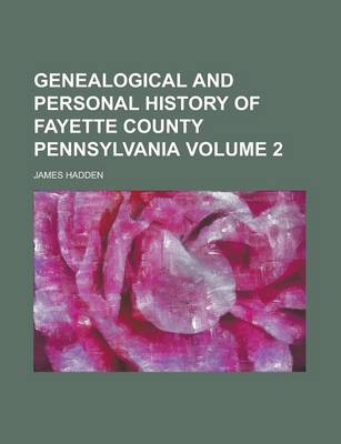 Book cover for Genealogical and Personal History of Fayette County Pennsylvania Volume 2