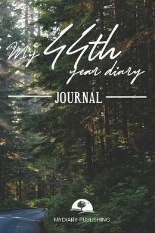 Cover of My 44th Year Diary Journal - Build your personal encyclopedia of your life - 600 pages lined pages to write your own story. 6' x 9' format.