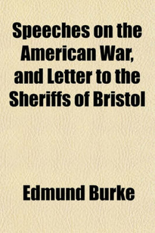 Cover of Speeches on the American War, and Letter to the Sheriffs of Bristol