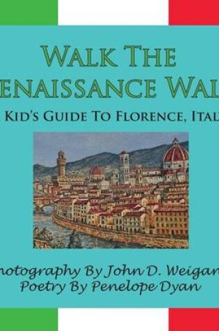 Cover of Walk The Renaissance Walk---A Kid's Guide To Florence, Italy