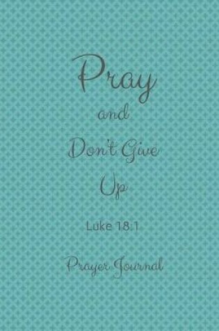 Cover of Pray and Don't Give UP