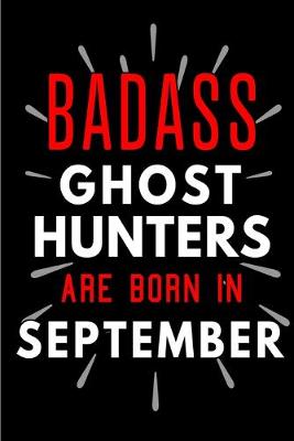 Book cover for Badass Ghost Hunters Are Born In September