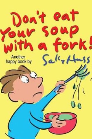 Cover of Don't Eat Your Soup with a Fork