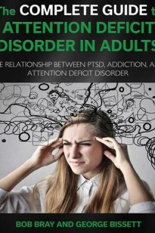Cover of The Complete Guide to Attention Deficit Disorder in Adults