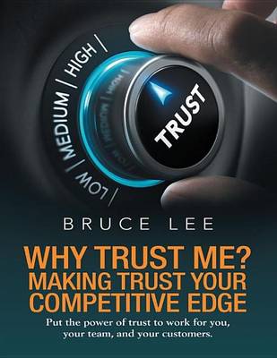 Book cover for Why Trust Me? Making Trust Your Competitive Edge