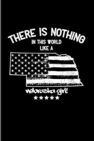 Cover of There Is Nothing In This World Like A Nebraska Girl!