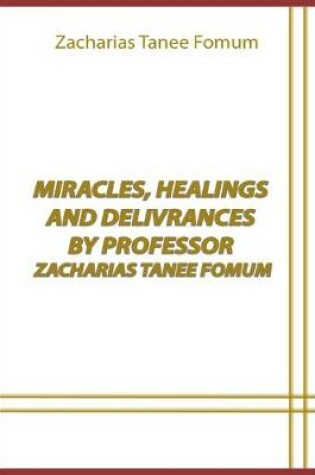 Cover of Miracles, Healings And Delivrances by Professor Zacharias Tanee Fomum