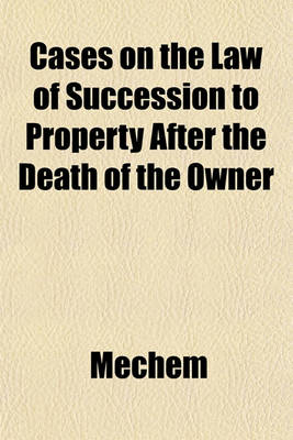 Book cover for Cases on the Law of Succession to Property After the Death of the Owner