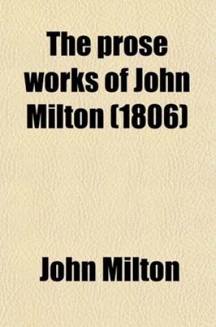 Cover of The Prose Works of John Milton (1806)