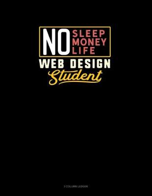 Cover of No Sleep. No Money. No Life. Web Design Student