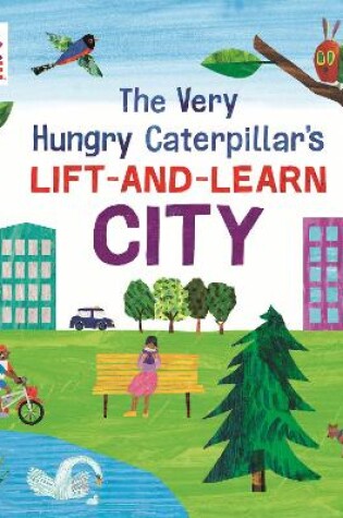 Cover of The Very Hungry Caterpillar’s Lift-and-Learn: City