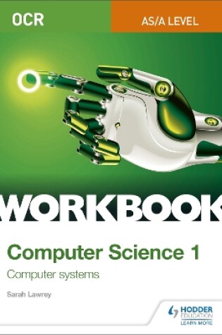 Cover of OCR AS/A-level Computer Science Workbook 1: Computer systems