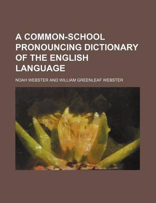 Book cover for A Common-School Pronouncing Dictionary of the English Language