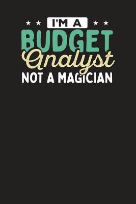 Book cover for I'm A Budget Analyst Not A Magician
