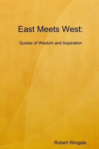 Cover of East Meets West: Quotes of Wisdom and Inspiration