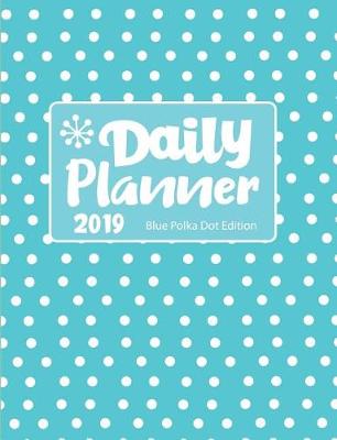 Book cover for Daily Planner 2019 Blue Polka Dot Edition