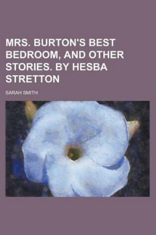 Cover of Mrs. Burton's Best Bedroom, and Other Stories. by Hesba Stretton