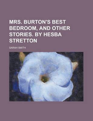 Book cover for Mrs. Burton's Best Bedroom, and Other Stories. by Hesba Stretton