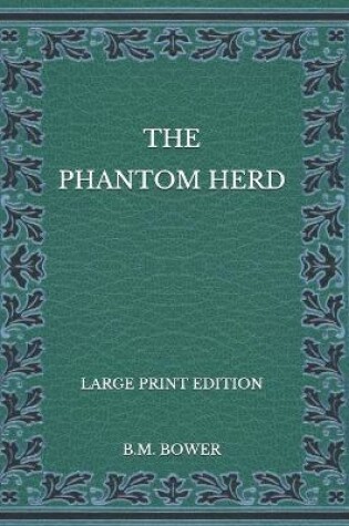 Cover of The Phantom Herd - Large Print Edition