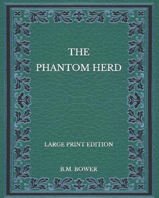 Book cover for The Phantom Herd - Large Print Edition