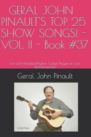 Cover of GERAL JOHN PINAULT'S TOP 25 SHOW SONGS! - VOL. II - Book #37