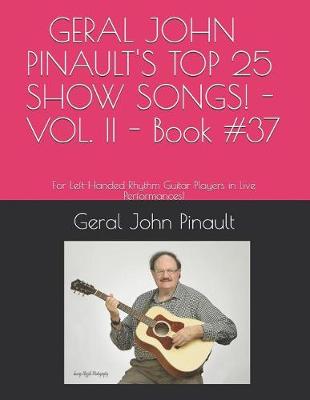 Book cover for GERAL JOHN PINAULT'S TOP 25 SHOW SONGS! - VOL. II - Book #37