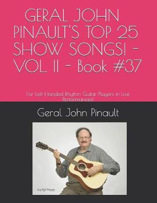 Cover of GERAL JOHN PINAULT'S TOP 25 SHOW SONGS! - VOL. II - Book #37