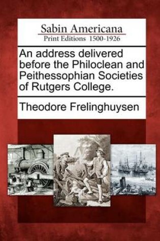 Cover of An Address Delivered Before the Philoclean and Peithessophian Societies of Rutgers College.