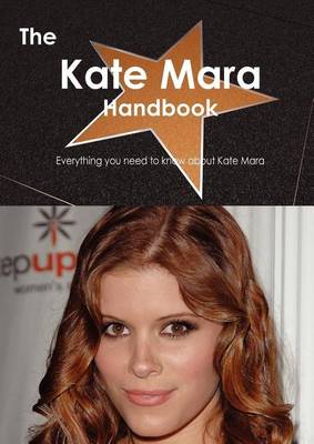 Book cover for The Kate Mara Handbook - Everything You Need to Know about Kate Mara