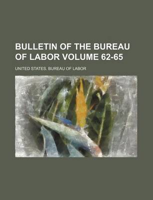 Book cover for Bulletin of the Bureau of Labor Volume 62-65